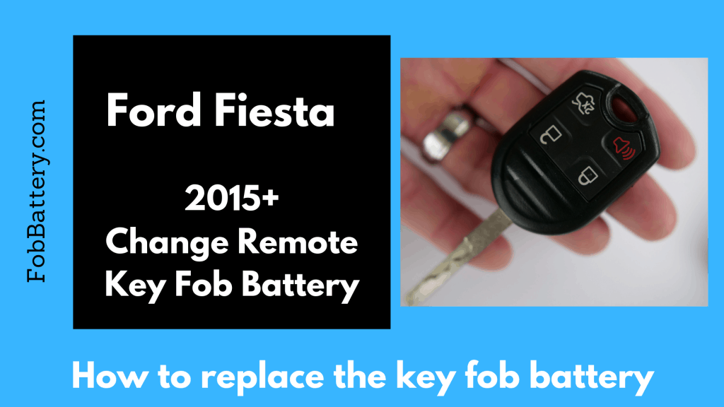 How to change the fob battery on Ford Fiesta 2015 to present
